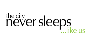 The city never sleeps... like us. The city never sleeps... like us.